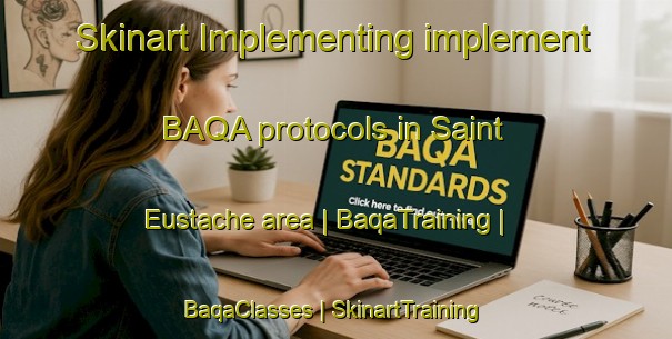 Skinart Implementing implement BAQA protocols in Saint Eustache area | BaqaTraining | BaqaClasses | SkinartTraining-France